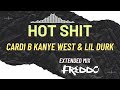 Cardi B Kanye West & Lil Durk - Hot Shit (DJ Freddo Extended Mix)