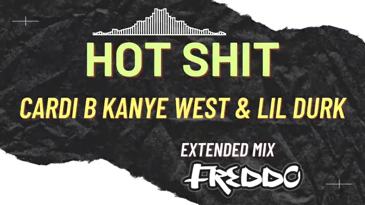 Cardi B Kanye West & Lil Durk - Hot Shit (DJ Freddo Extended Mix) - YouTube