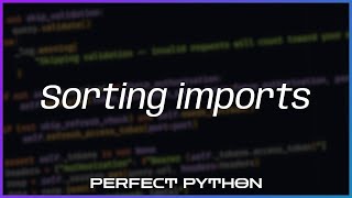 Sorting imports with isort — Perfect Python