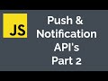 Push & Notification API's in JavaScript pt2