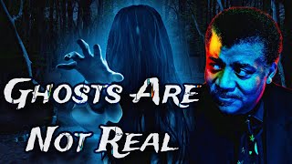 Ghosts Are Not Real - Neil Degrasse Tyson Explains The Paranormal Vs Repeatable Evidence