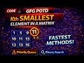 Kth Smallest Element in a Matrix | GFG POTD | Priority Queue & Binary Search | Java