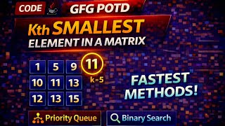 Kth Smallest Element in a Matrix | GFG POTD | Priority Queue & Binary Search | Java