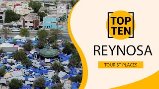 Top 10 Best Tourist Places to Visit in Reynosa | Mexico - English
