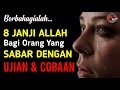 BERBAHAGIALAH ANDA !! 8 Janji Allah Bagi Orang Yang Sabar Menghadapi Ujian Dan Cobaan Dari Allah