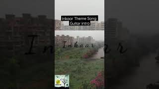 Inkaar Theme Song-Guitar Intro | Papon-Shahid Mallya | #Shorts | YouTube Shorts