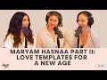 581. Maryam Hasnaa Part II: Love Templates For a New Age