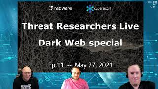 Radware Threat Researchers Live - ep.11 - Dark Web special with Cybersixgill