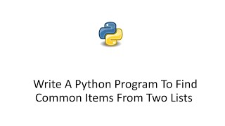 Write A Python Program To Find Common Items From Two Lists