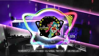 DJ TERSANTUY DEATH BED DJ VIRAL TIK TOK 2020...