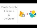 ElasticSearch, Firebase and Android