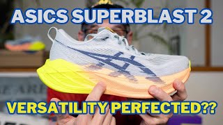 ASICS SUPERBLAST 2 - VERSATILITY PERFECTED?