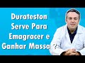 Durateston Para Emagrecer e Melhorar a Estética | Dr. Claudio Guimarães