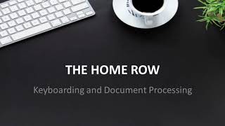 The Home Row | Keyboarding and Document Processing | Touch Typing | Typing Lessons