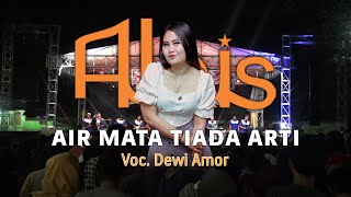 AIR MATA TIADA ARTI Voc. Dewi Amor ft ALPIS