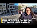 Israel war on Gaza: ‘Everything in Beit Lahiya is being wiped out’