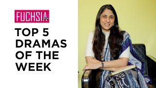 Top 5 Dramas of the week | Ishq Murshid | Khaie | Actor of the week | Director of the week | FUCHSIA