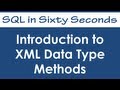 Introduction to XML Data Type Methods - SQL in Sixty Seconds #015