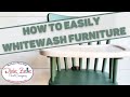 How to Whitewash Furniture - Look Great and Save Time