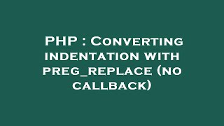 PHP : Converting indentation with preg_replace (no callback)