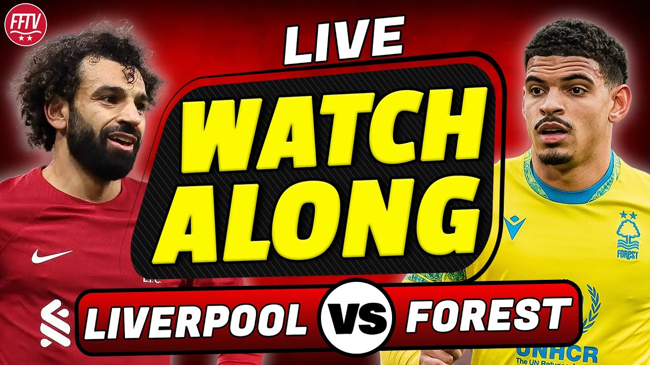 🔴 LIVE Liverpool Vs Nottingham Forest | Live Watch Along Premier League ...