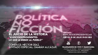 Damián Alcázar #PolíticaNoFicción #ElJuicioDeLaHistoria con Héctor Díaz