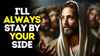 I'll Always Stay by Your Side | God Says | God Message Today | Gods Message Now | God Message