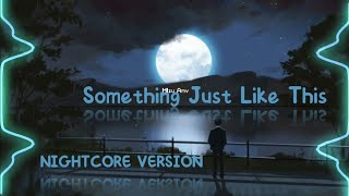 Nightcore - Something Just Like This (But it hits different)