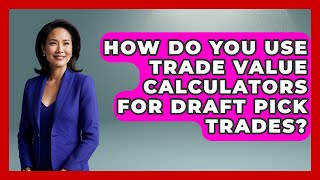 How Do You Use Trade Value Calculators for Draft Pick Trades? | Fantasy Football Lab