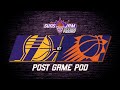 645. Suns (3-1) vs. Lakers Post Game Pod