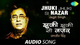 Jhuki Jhuki Si Nazar | Arth(1982) | Jagjit Singh , Chitra Singh | Jagjit Singh | Nishant Sharma