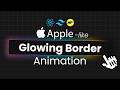 Advanced Glowing Border Animation with React & Motion