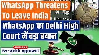 WhatsApp Vs Govt | Why WhatsApp is Threatening to Leave India? | UPSC