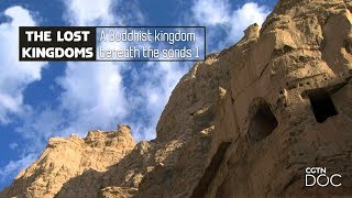 The Lost Kingdoms: A Buddhist kingdom beneath the sands 1