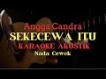 (Karaoke akustik) Sekecewa Itu - Angga Candra \ Nada Cewe \ Nabila Maharani Version