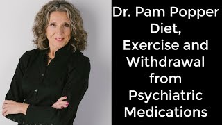 Dr  Pam Popper - Diet, Exercise and Withdrawal from Psychiatric Meds