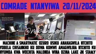 COMRADE  NTANYIWA - MACHINE A SMARTMATIC DZURO USIKU ANAKAGWILA NTCHITO YOBELA CHISANKHO.