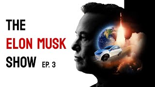 The Elon Musk Show : Episode 3
