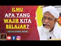 Ustaz Sidek Noor - ILMU APA YANG WAJIB KITA BELAJAR?