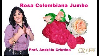 VÍDEO AULA ROSA JUMBO COLOMBIANA - Prof. Andreia Cristina