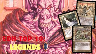 EDH Top 10: Legends (Top 10 Commanders from OG Legends)