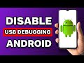 How To Disable USB Debugging Android