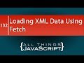 JavaScript Tip: Loading XML Data Using Fetch