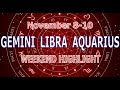 GEMINI LIBRA AQUARIUS | November 8-10 | Weekend Highlight Tarot Readings