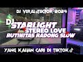 DJ STARLIGHT X STEREO LOVE X RUTINITAS RADONG SLOW SOUND HEALING VIRAL TIKTOK TERBARU 2024