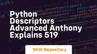 Python descriptors advanced anthony explains 519