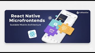 Mobile Microfrontends: Is it Possible in React Native? (Pros, Cons & Tools)