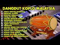 DANGDUT KOPLO MALAYSIA TERPOPULER - RINDU SERINDU RINDUNYA, MENCARI ALASAN FULL ALBUM 2023