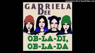 OB-LA-DI  OB-LA-DA - GABRIELA BEE (Beatles Cover)