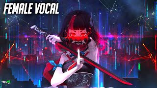 🔥Fantastic Gaming Music 2022 Mix ♫ Top 30 Female Vocal Mix For TRYHARD ♫ Best Of EDM 2022